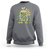 Beer Drinking Saint Patricks Shut Up Liver You're Irish Sweatshirt - Wonder Print Shop