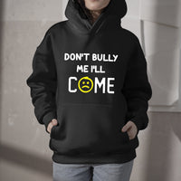 Don't Bully Me I'll Come Funny Sarcastic Quote, Sarcastic Quote Hoodie - Wonder Print Shop