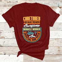 Caretaker Because Freakin Awesome Miracle Worker T Shirt - Wonder Print Shop