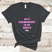 Funny Spit Preworkout In My Mouth Funny Gym Workout Saying T-Shirt - Wonder Print Shop