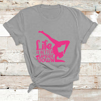 Yoga Saying Life Is Better Upside Down Dancer Gymnast T Shirt - Wonder Print Shop