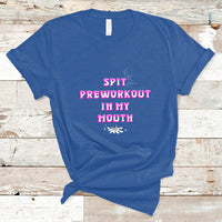 Funny Spit Preworkout In My Mouth Funny Gym Workout Saying T-Shirt - Wonder Print Shop