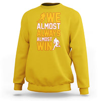 Retro We Almost Always Almost Win Football Season Yellow Sweatshirt - Wonder Print Shop