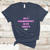 Funny Spit Preworkout In My Mouth Funny Gym Workout Saying T-Shirt - Wonder Print Shop