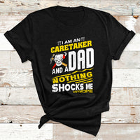 I Am An Caretaker And A Dad Nothing Shocks Me Anymore T Shirt - Wonder Print Shop