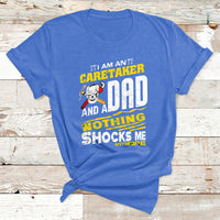 I Am An Caretaker And A Dad Nothing Shocks Me Anymore T Shirt - Wonder Print Shop