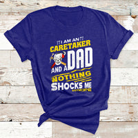 I Am An Caretaker And A Dad Nothing Shocks Me Anymore T Shirt - Wonder Print Shop