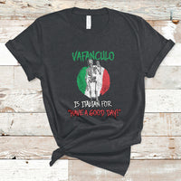 Vaffanculo Is Italian For Have A Good Day Funny Sarcastic Italian Saying Slang Italia Flag Italian Pride T-Shirt - Wonder Print Shop