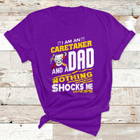 I Am An Caretaker And A Dad Nothing Shocks Me Anymore T Shirt - Wonder Print Shop