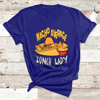 Nacho Average Lunch Lady Mexican Cinco De Mayo T Shirt - Wonder Print Shop