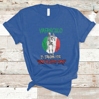 Vaffanculo Is Italian For Have A Good Day Funny Sarcastic Italian Saying Slang Italia Flag Italian Pride T-Shirt - Wonder Print Shop