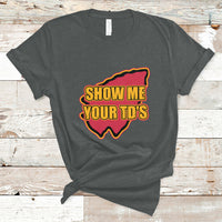 Funny Show Me Your TDs Funny Football T-Shirt - Wonder Print Shop