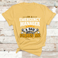 I'm A Emergency Manager And A Dad Not Thing Scares Me T Shirt - Wonder Print Shop
