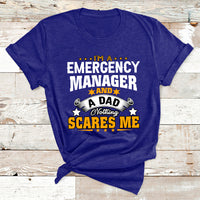 I'm A Emergency Manager And A Dad Not Thing Scares Me T Shirt - Wonder Print Shop