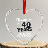 40th Birthday Heart Crystal Glass Ornament It Took Me 40 Years To Look This Good