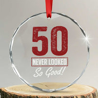 50 Never Looked So Good Funny 50th Birthday Crystal Glass Ornament