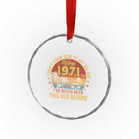 55th Birthday Vintage 1971 Crystal Glass Ornament I Dont Know How To Act My Age Ive Never Been This Old Before