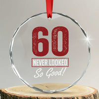 60 Never Looked So Good Funny 60th Birthday Crystal Glass Ornament