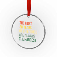 60th Birthday Crystal Glass Ornament Retro The First 60 Years Childhood Hardest