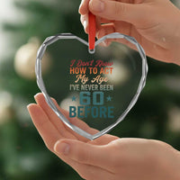 60th Birthday Heart Crystal Glass Ornament I Don't Know How To Act My Age I've Never Been 60 Before