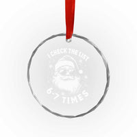 67 Meme Christmas Santa Crystal Glass Ornament Funny I Check The List 67 Times - Wonder Print Shop