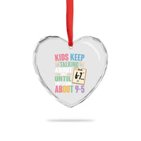 67 Six Seven Meme Heart Crystal Glass Ornament Kids Keep Talking About 6-7 Wait Until They Learn 9-5 - Wonder Print Shop