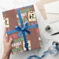 67 Six Seven Meme Wrapping Paper Roll Kids Keep Talking About 6-7 Wait Until They Learn 9-5 - Wonder Print Shop