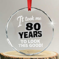 80th Birthday Crystal Glass Ornament It Took Me 80 Years To Look This Good