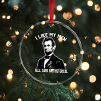 Abraham Lincoln American History Crystal Glass Ornament I Like My Men Tall Dark and Historical