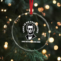 Abraham Lincoln Quote Crystal Glass Ornament That Is So Four Score And Seven Years Ago