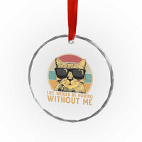 Admit It Life Would Be Boring Without Me Crystal Glass Ornament Funny Cat Saying - Wonder Print Shop
