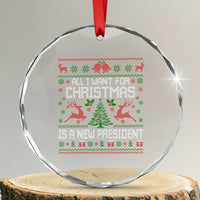 All I Want For Christmas Is A New President Crystal Glass Ornament Funny Xmas Political Satire - Wonder Print Shop