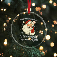 All I Want For Christmas Is Fundamental Human Rights Crystal Glass Ornament Xmas Supporters Gift - Wonder Print Shop