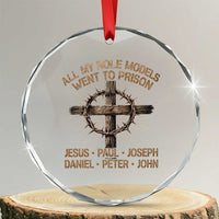 All My Role Models Went To Prison Jesus Crystal Glass Ornament Funny Christian Paul Joseph Daniel Peter John