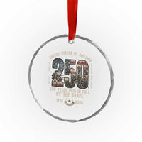 America 250 Years Paid In Full By The Brave Crystal Glass Ornament Patriotic Military Remembrance USA Semiquincentennial