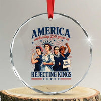 America Celebrating 250 Years Of Rejecting Kings 4th of July Crystal Glass Ornament