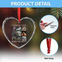 Animals Smoking Cigarettes Meme Heart Crystal Glass Ornament It Looks Just as Cool When You Do It - Wonder Print Shop