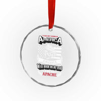 Apache Tribe Native American Indian Pride Crystal Glass Ornament I Was Not Born In America