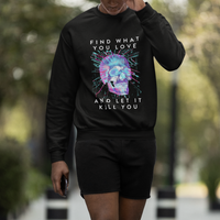 Find What You Love And Let It Kill You Skull Glitch Art Sweatshirt - Wonder Print Shop