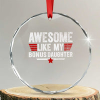 Awesome Like My Bonus Daughter Crystal Glass Ornament Funny Girl Bonus Dad Quote