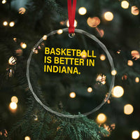 Basketball Is Better in Indiana Crystal Glass Ornament Bold Yellow Statement Hoosier Hoops Fans - Wonder Print Shop
