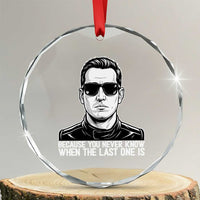 Because You Never Know When The Last One Is Crystal Glass Ornament Legendary Stock Car Racing Driver Memorial Tribute