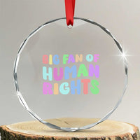 Big Fan Of Human Rights Crystal Glass Ornament Social Justice Equality Activist TS10