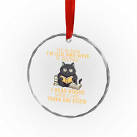 Black Cat Reading Crystal Glass Ornament I'm Old And Wise Because I Read Books When I Was Young And Stupid Funny Reading Lover TS02