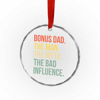 Bonus Dad Crystal Glass Ornament The Man Myth Bad Influence Funny Step Dad