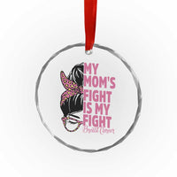 Breast Cancer Support Crystal Glass Ornament My Moms Fight My Fight
