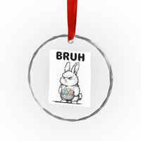 Bruh Angry Easter Bunny with Eggs Basket Crystal Glass Ornament Funny Rabbit Meme Humor Graphic Gift