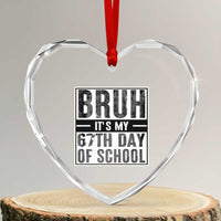 Bruh It's My 67th Day Of School Heart Crystal Glass Ornament Funny Six Seven Meme Boys 67 Days - Wonder Print Shop
