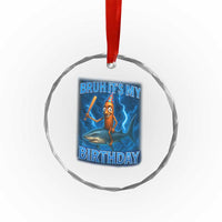 Bruh Its My Birthday Crystal Glass Ornament Italian Brainrot Meme Birthday Kids Family Party Bday TS10