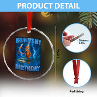 Bruh Its My Birthday Crystal Glass Ornament Italian Brainrot Meme Birthday Kids Family Party Bday TS10